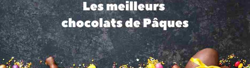 Le chocolat à Pâques, une tradition douce et gourmande